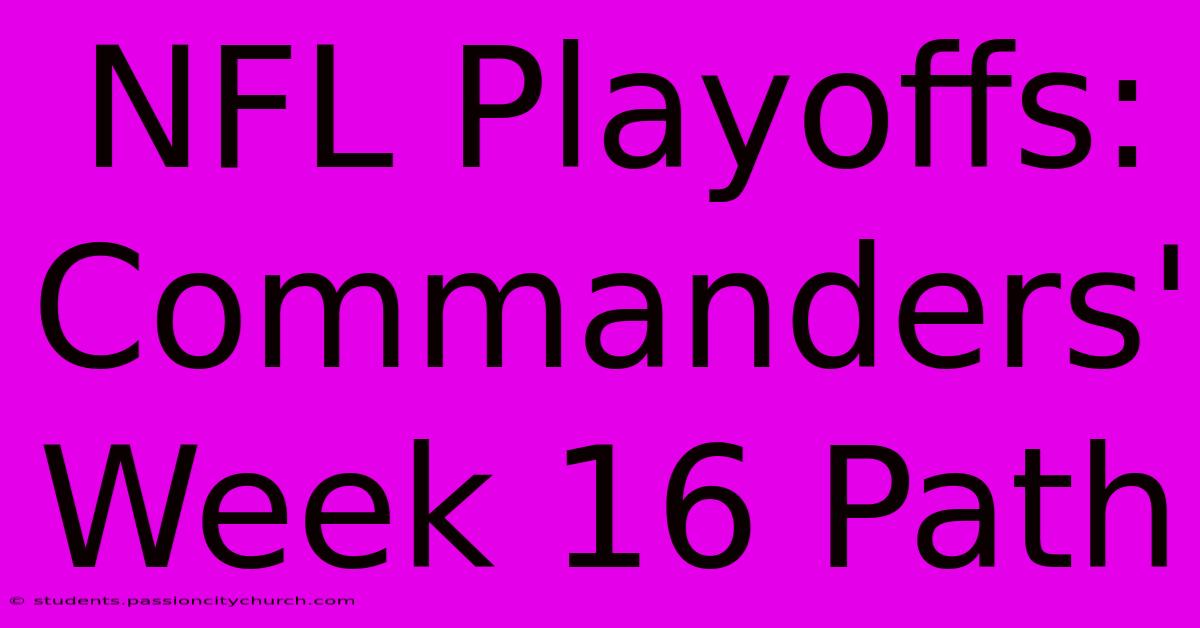 NFL Playoffs: Commanders' Week 16 Path