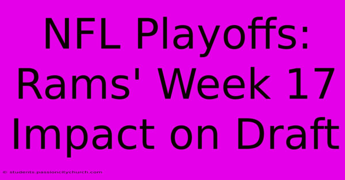 NFL Playoffs: Rams' Week 17 Impact On Draft