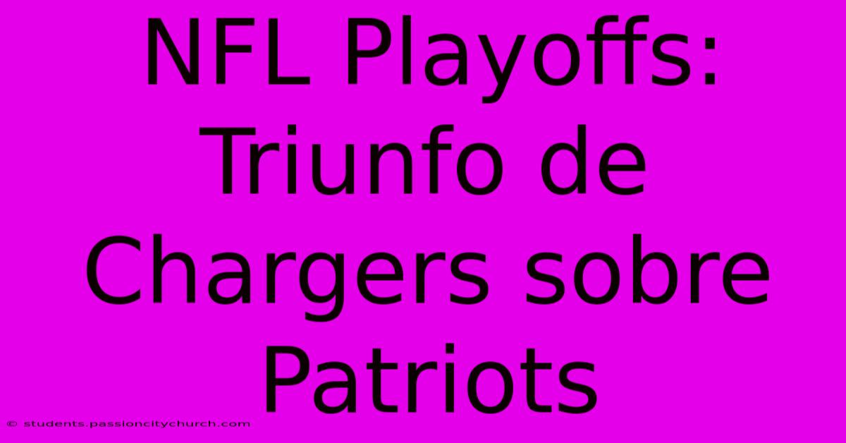 NFL Playoffs: Triunfo De Chargers Sobre Patriots