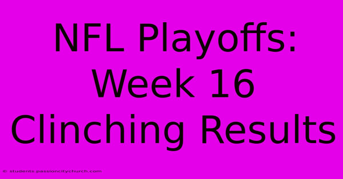 NFL Playoffs: Week 16 Clinching Results