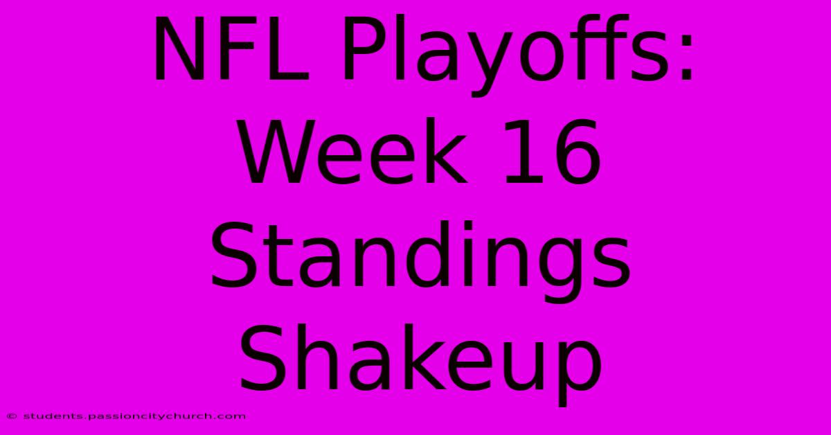 NFL Playoffs: Week 16 Standings Shakeup