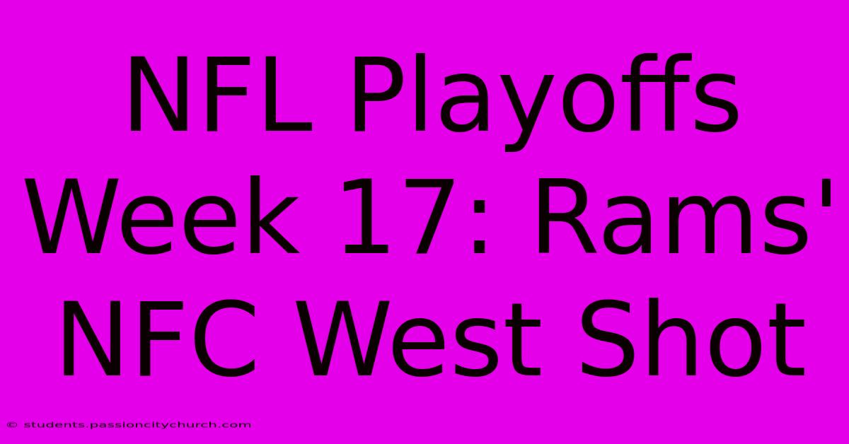 NFL Playoffs Week 17: Rams' NFC West Shot