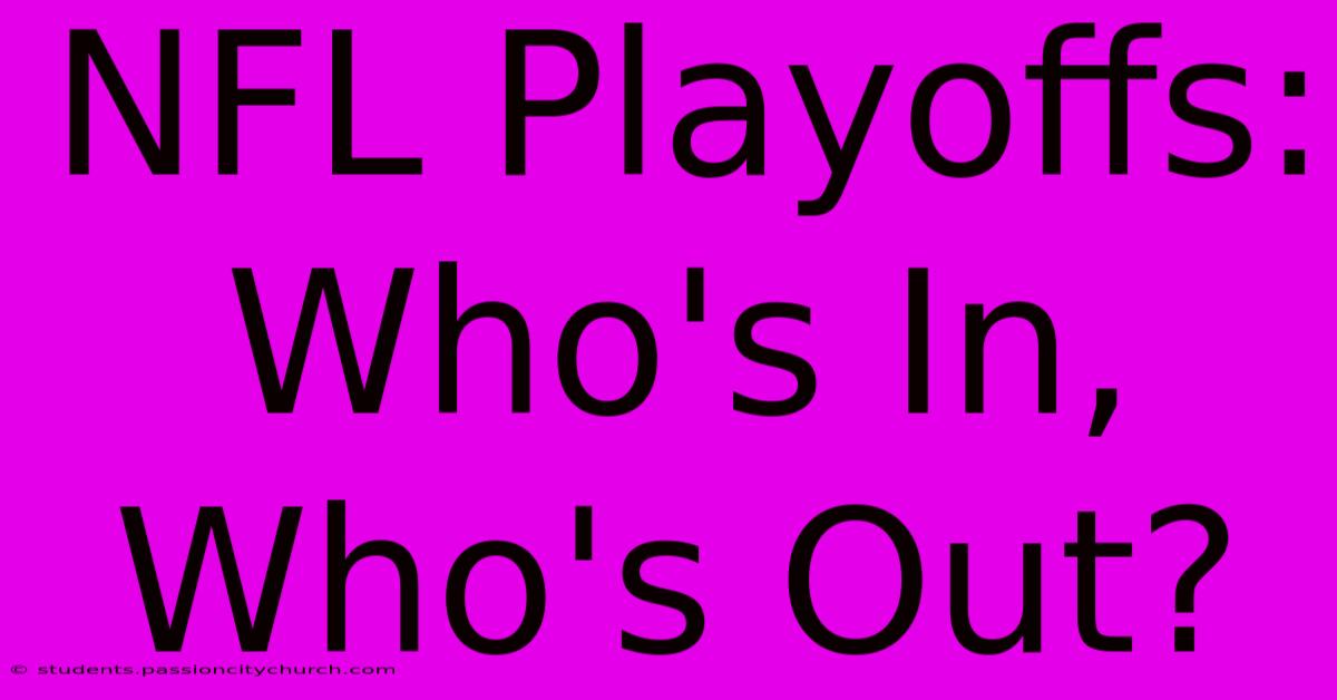 NFL Playoffs: Who's In, Who's Out?