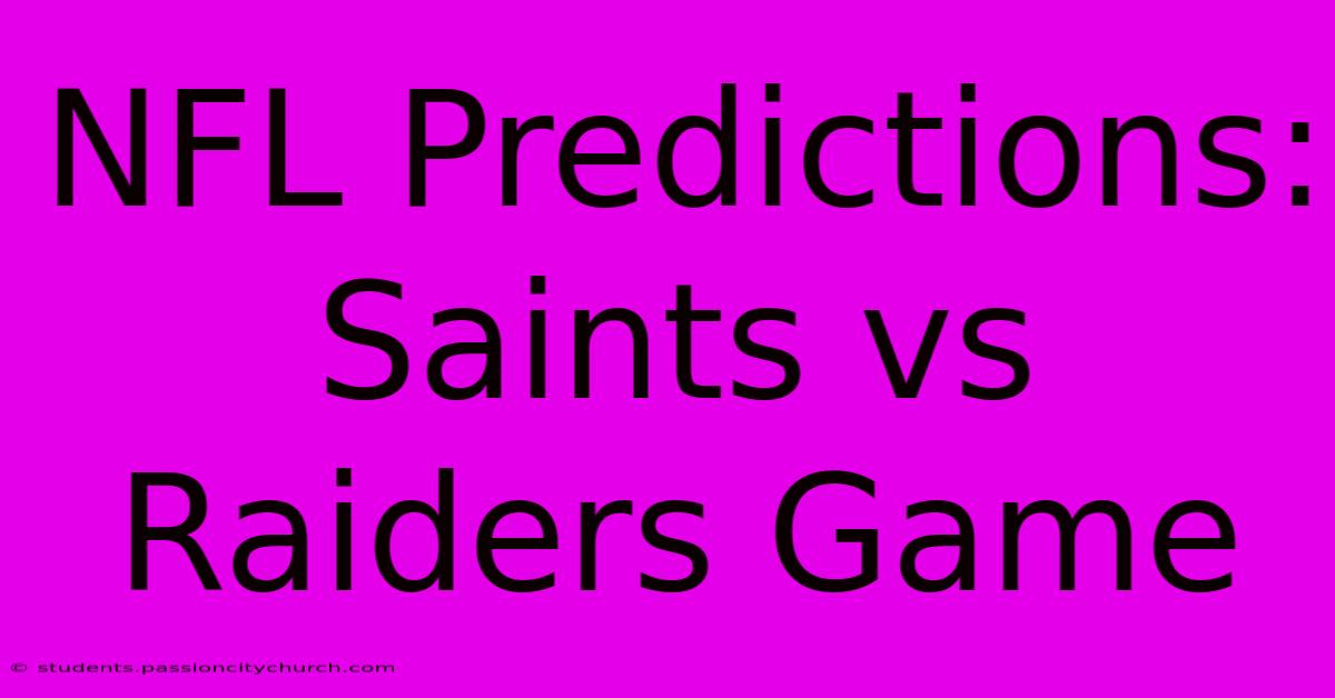 NFL Predictions: Saints Vs Raiders Game