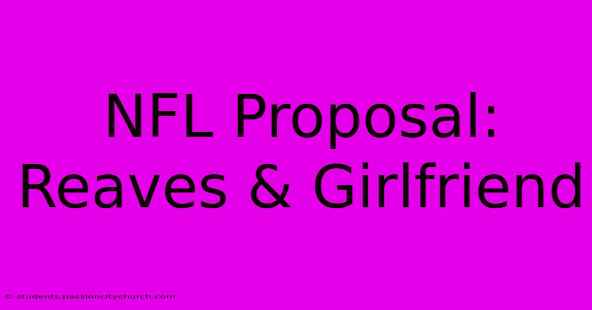 NFL Proposal: Reaves & Girlfriend