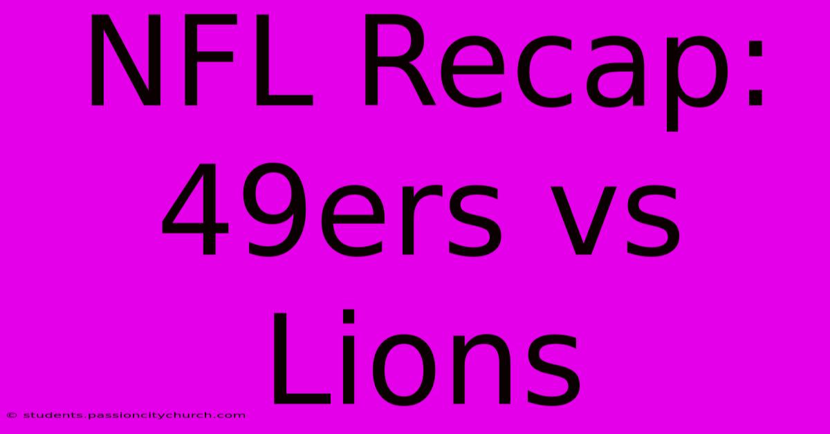 NFL Recap: 49ers Vs Lions