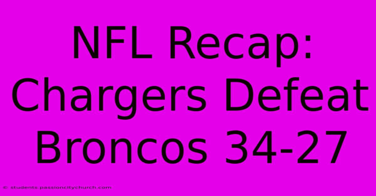 NFL Recap: Chargers Defeat Broncos 34-27