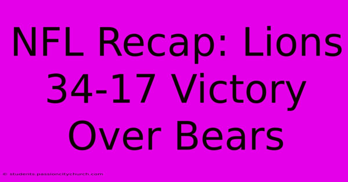 NFL Recap: Lions 34-17 Victory Over Bears