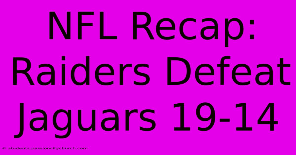 NFL Recap: Raiders Defeat Jaguars 19-14