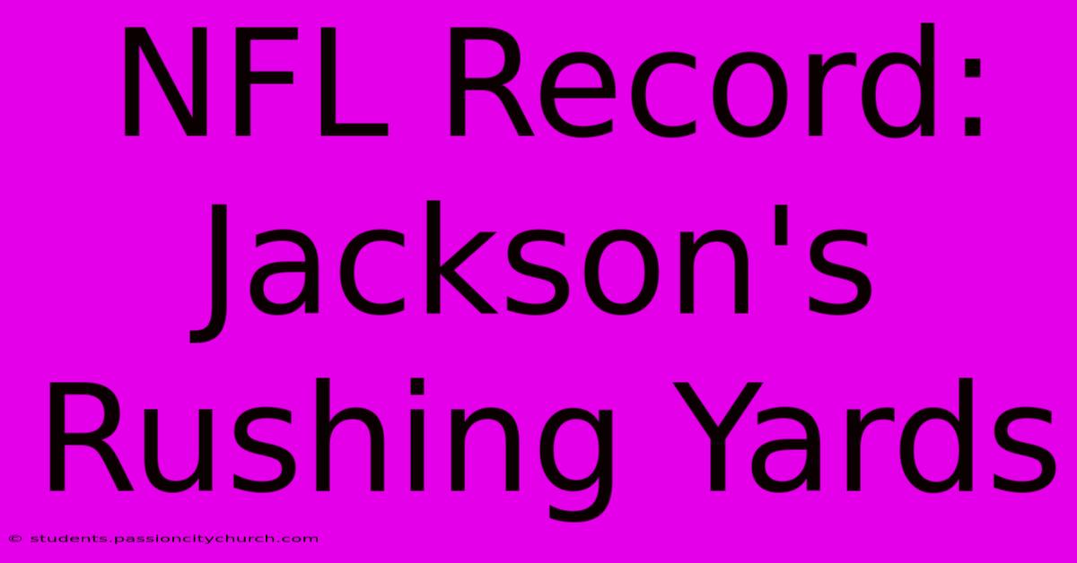 NFL Record: Jackson's Rushing Yards