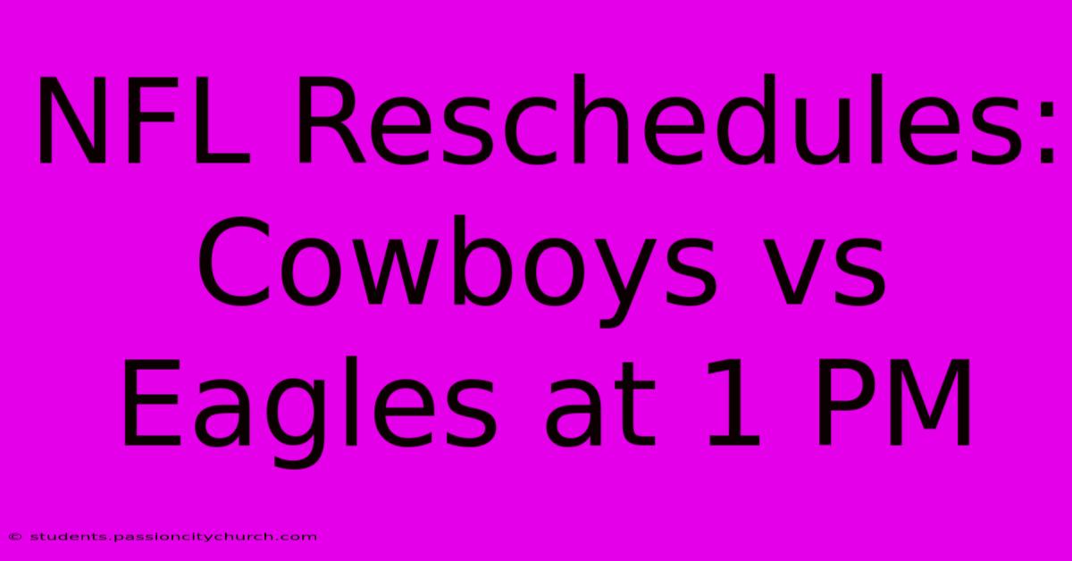 NFL Reschedules: Cowboys Vs Eagles At 1 PM