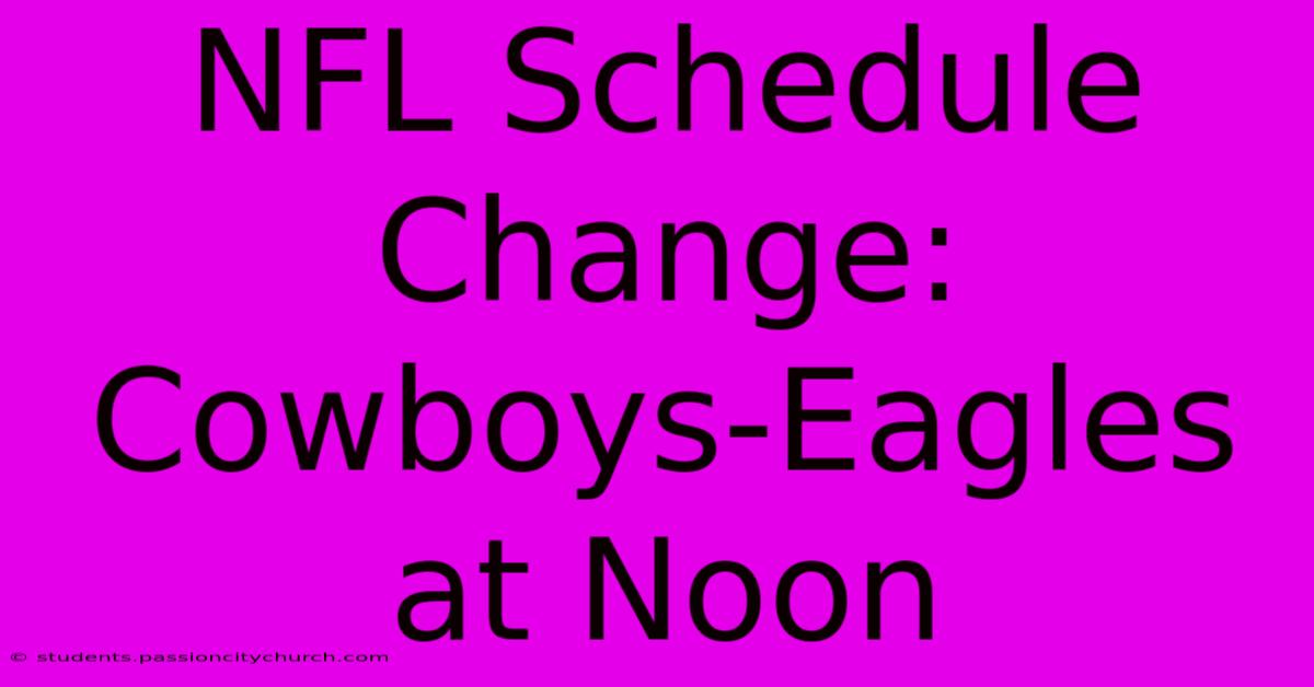 NFL Schedule Change: Cowboys-Eagles At Noon