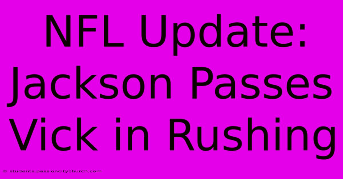 NFL Update: Jackson Passes Vick In Rushing