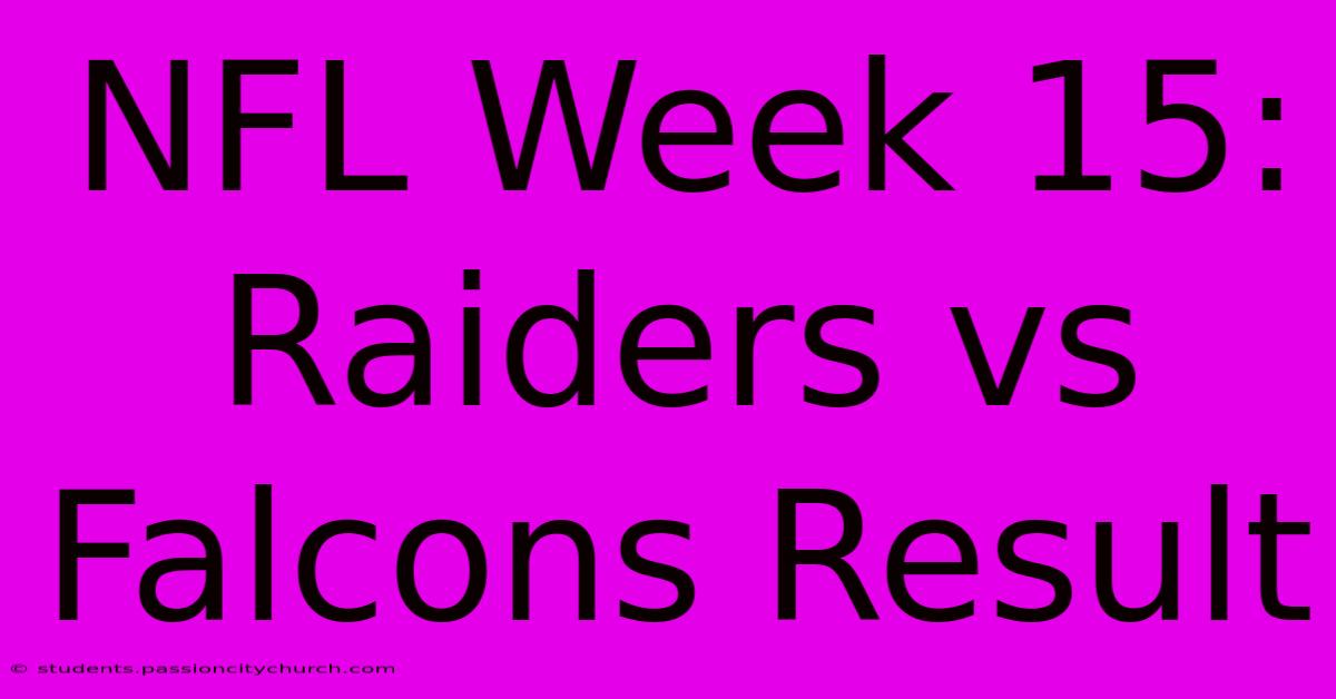 NFL Week 15 Raiders Vs Falcons Result