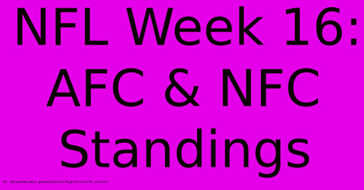 NFL Week 16: AFC & NFC Standings