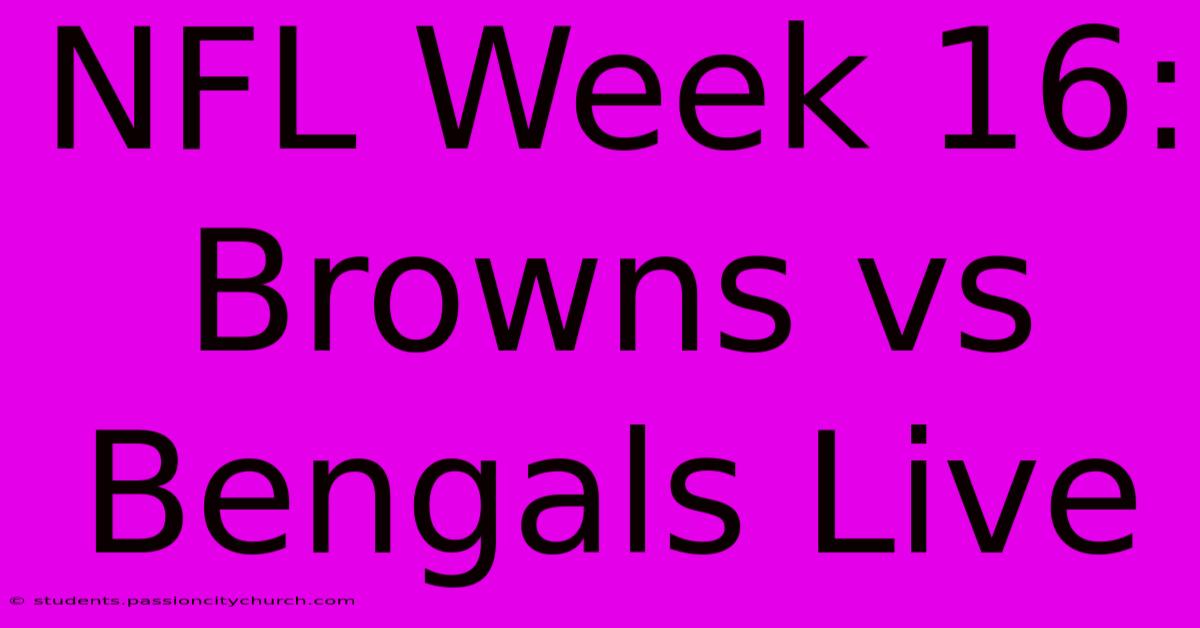 NFL Week 16: Browns Vs Bengals Live