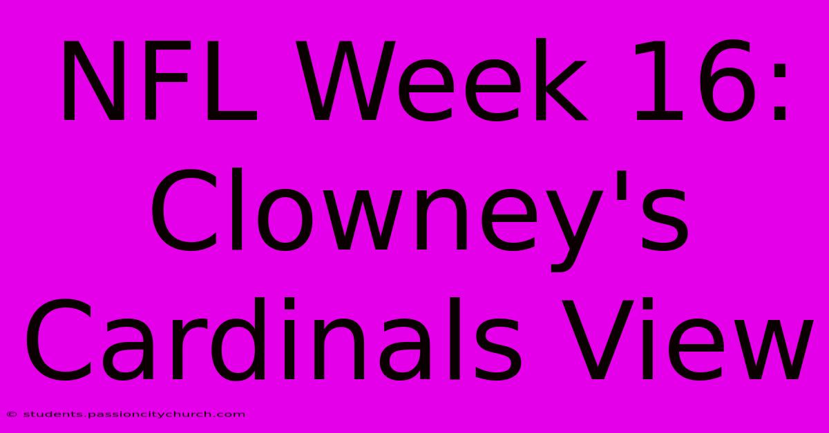 NFL Week 16: Clowney's Cardinals View