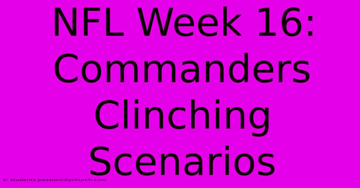 NFL Week 16: Commanders Clinching Scenarios