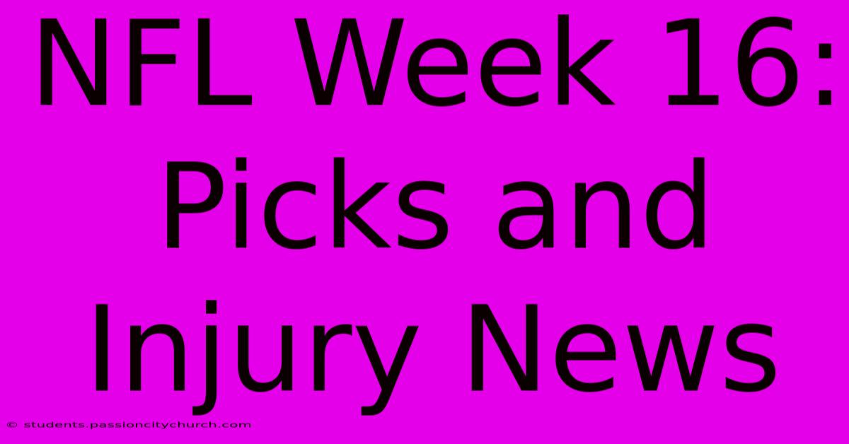 NFL Week 16:  Picks And Injury News