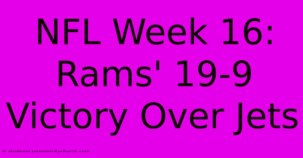 NFL Week 16: Rams' 19-9 Victory Over Jets