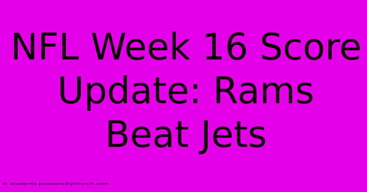 NFL Week 16 Score Update: Rams Beat Jets