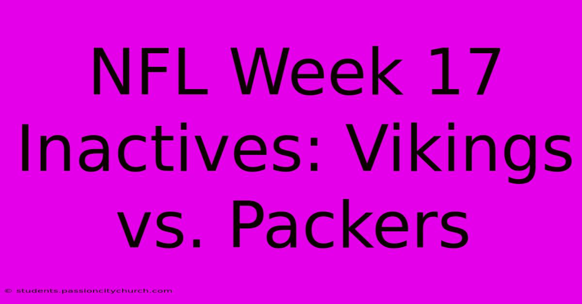 NFL Week 17 Inactives: Vikings Vs. Packers