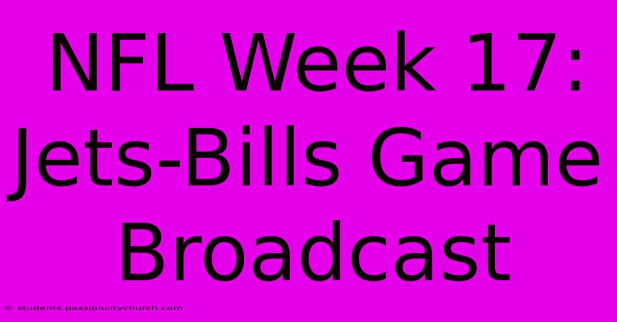 NFL Week 17: Jets-Bills Game Broadcast