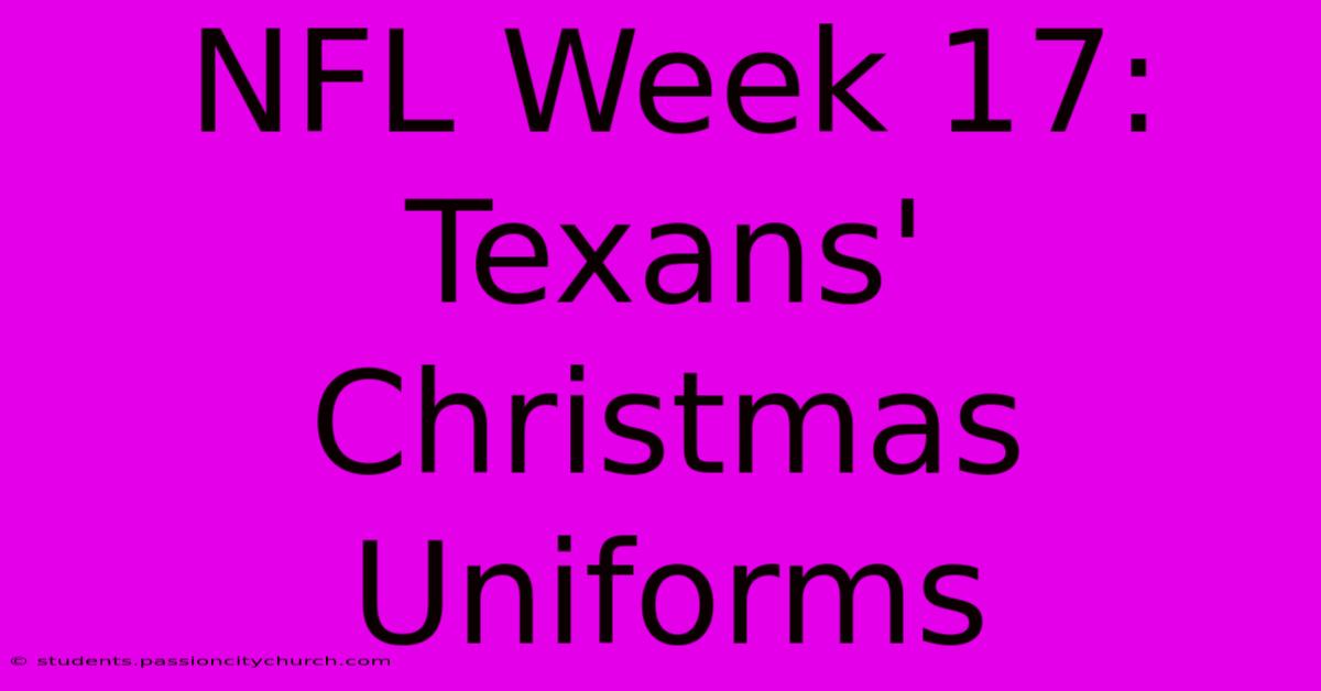 NFL Week 17: Texans' Christmas Uniforms