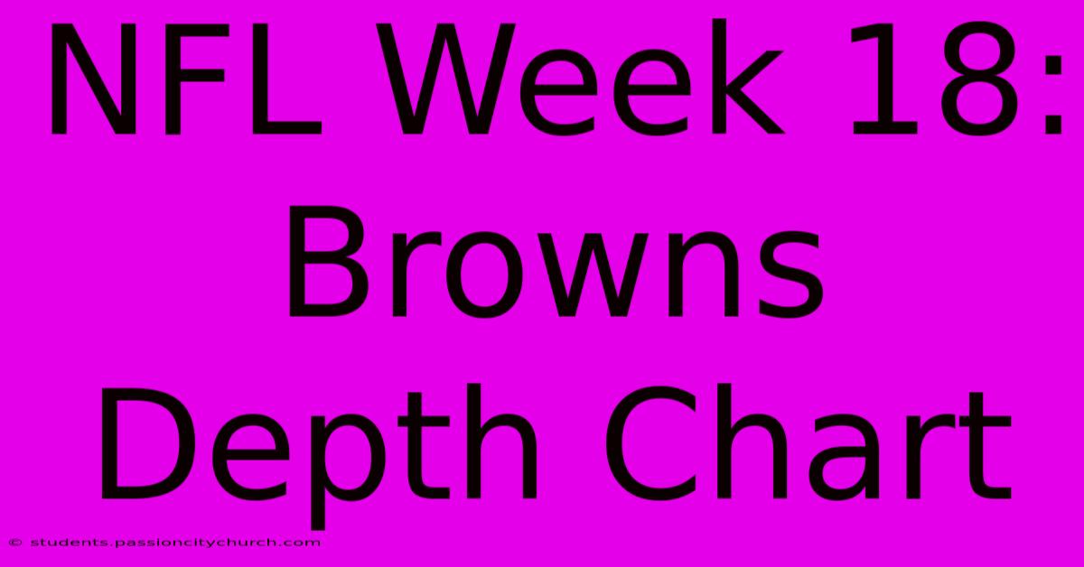 NFL Week 18: Browns Depth Chart