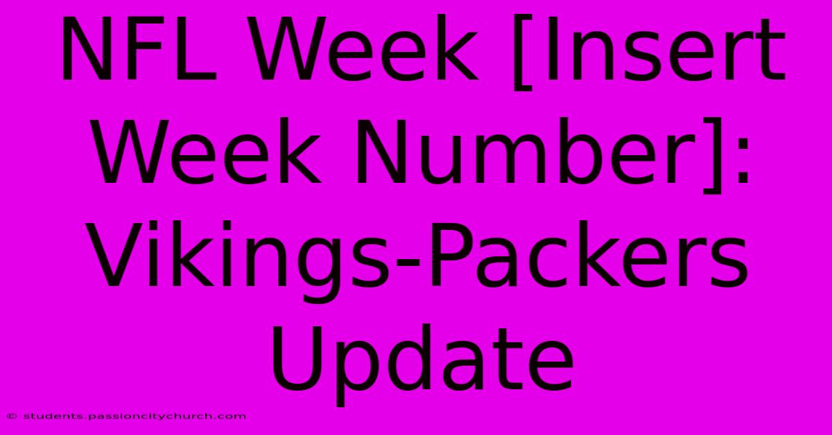 NFL Week [Insert Week Number]: Vikings-Packers Update