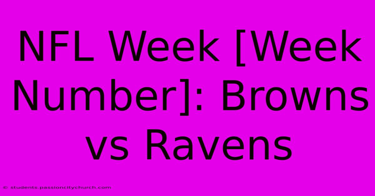 NFL Week [Week Number]: Browns Vs Ravens