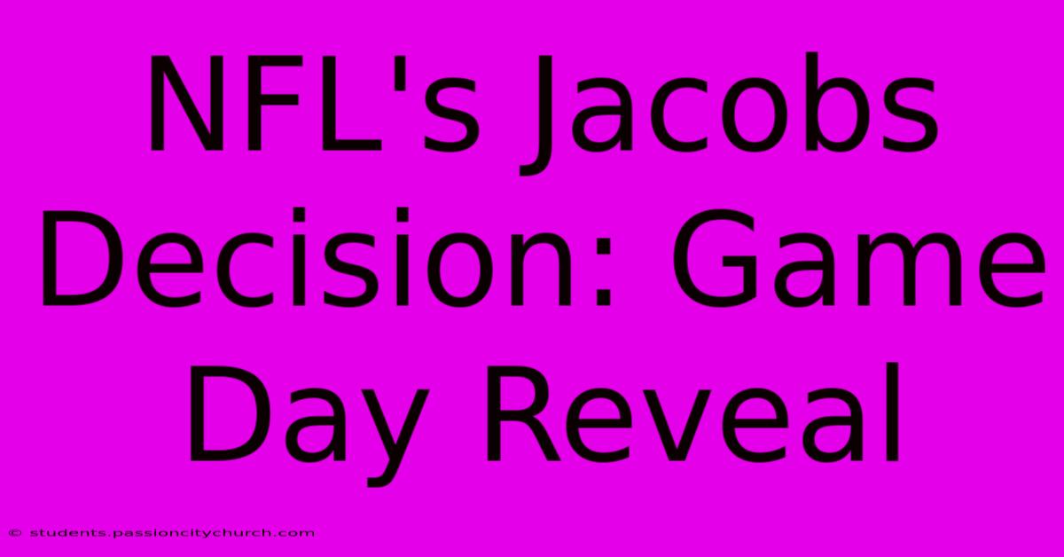 NFL's Jacobs Decision: Game Day Reveal