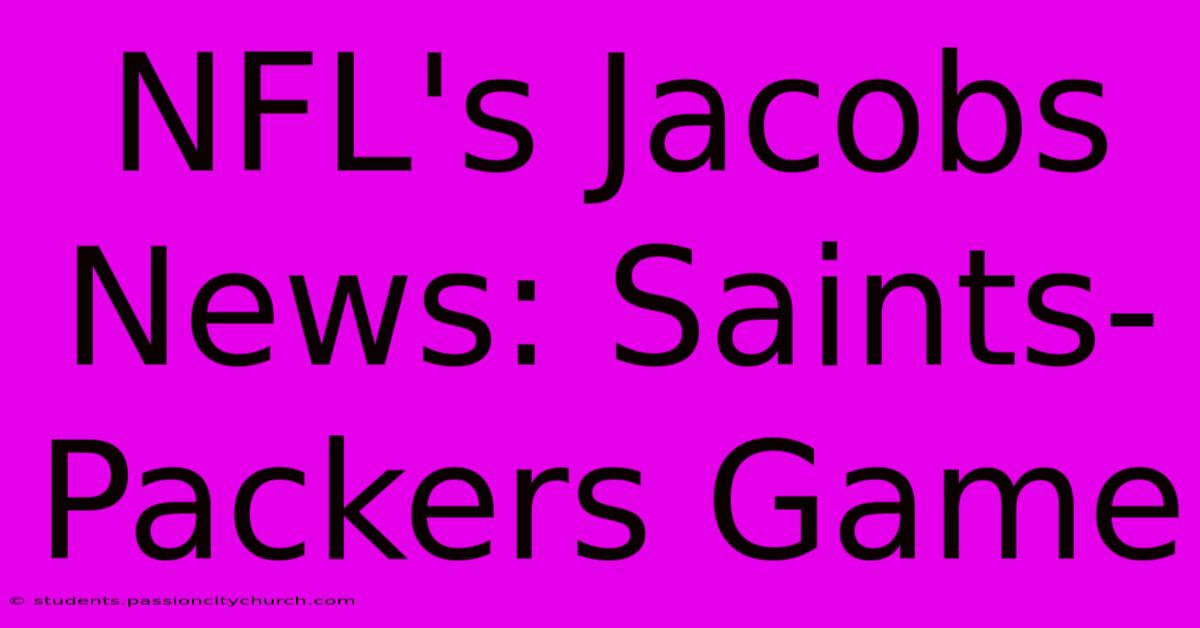 NFL's Jacobs News: Saints-Packers Game