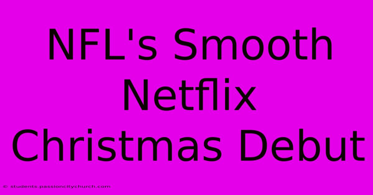 NFL's Smooth Netflix Christmas Debut