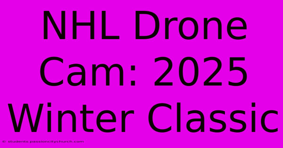 NHL Drone Cam: 2025 Winter Classic