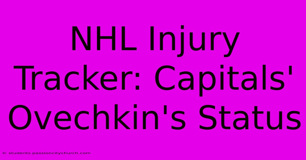 NHL Injury Tracker: Capitals' Ovechkin's Status