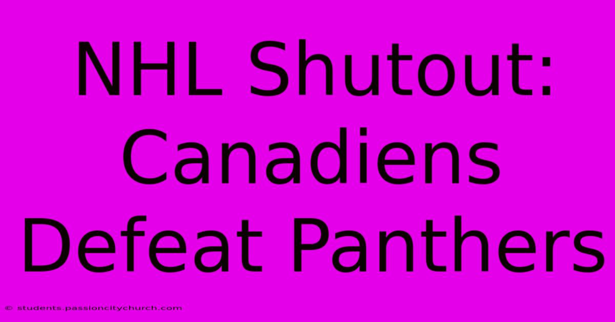 NHL Shutout: Canadiens Defeat Panthers