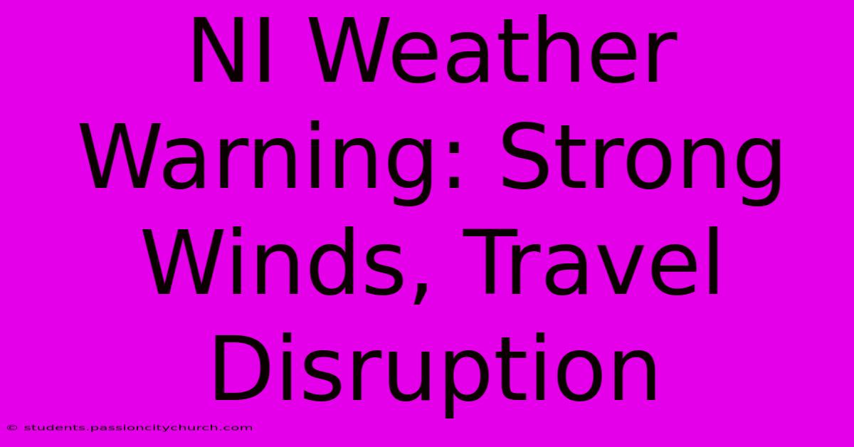 NI Weather Warning: Strong Winds, Travel Disruption