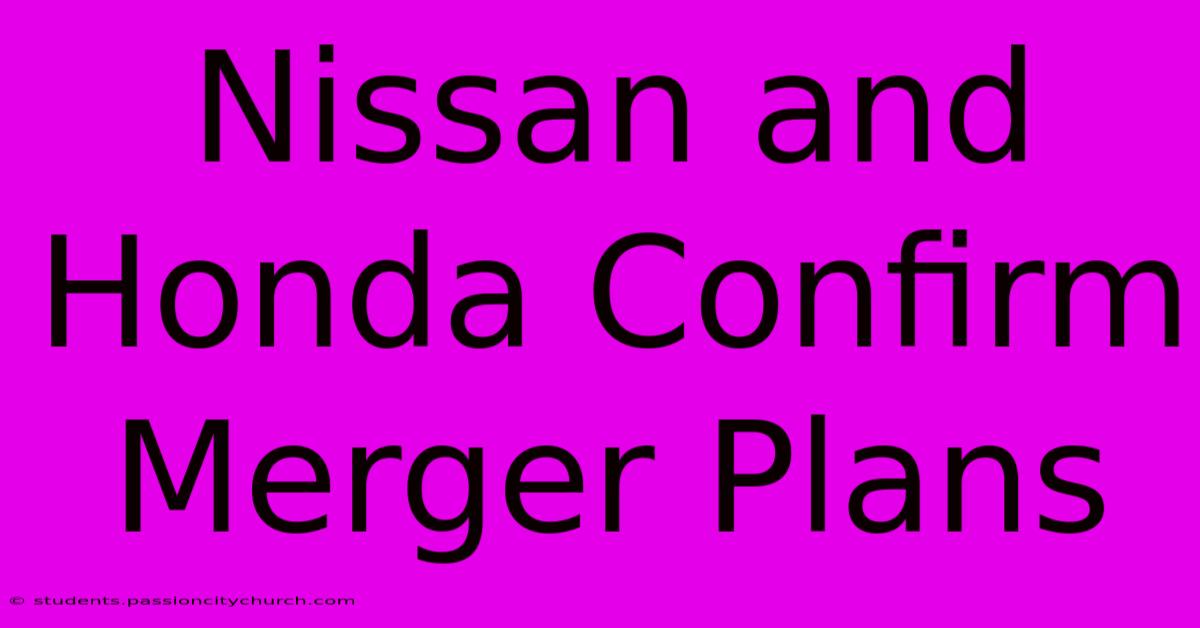 Nissan And Honda Confirm Merger Plans