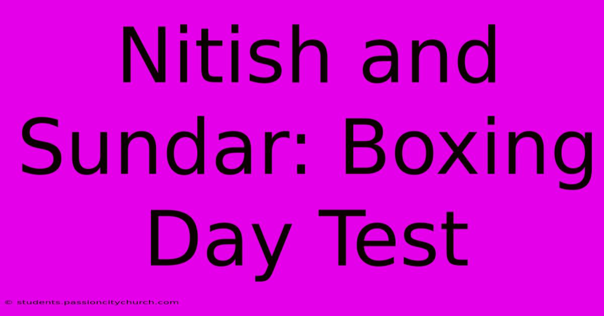 Nitish And Sundar: Boxing Day Test