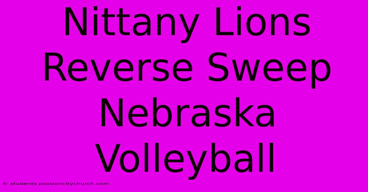 Nittany Lions Reverse Sweep Nebraska Volleyball