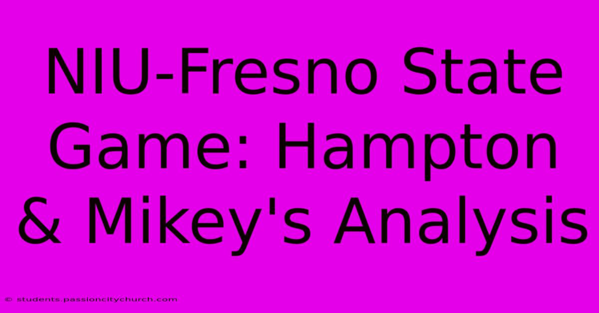 NIU-Fresno State Game: Hampton & Mikey's Analysis