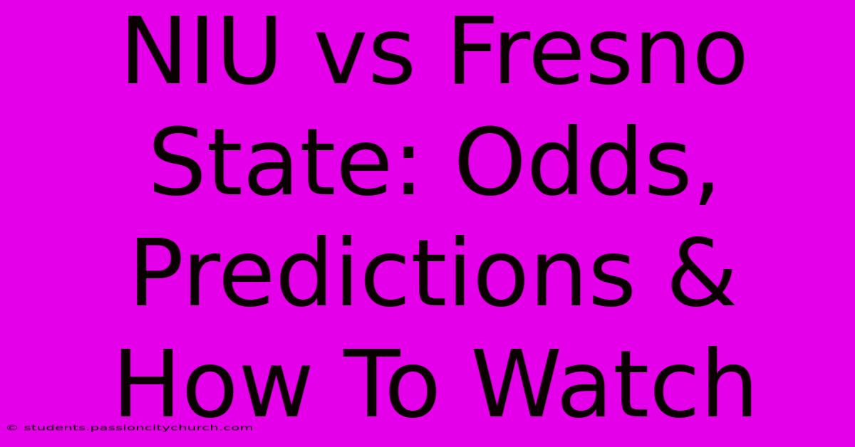 NIU Vs Fresno State: Odds, Predictions & How To Watch