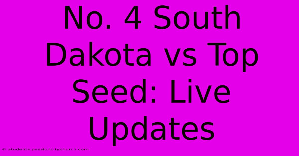 No. 4 South Dakota Vs Top Seed: Live Updates