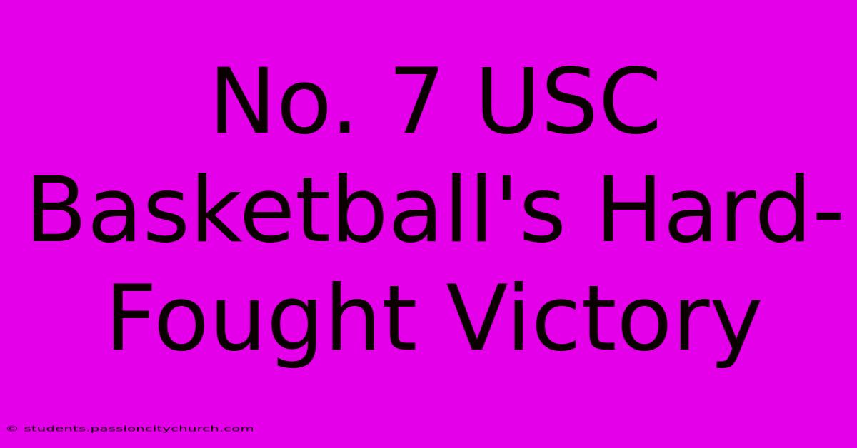 No. 7 USC Basketball's Hard-Fought Victory