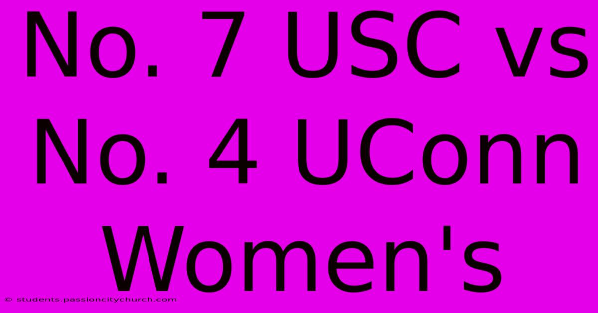 No. 7 USC Vs No. 4 UConn Women's