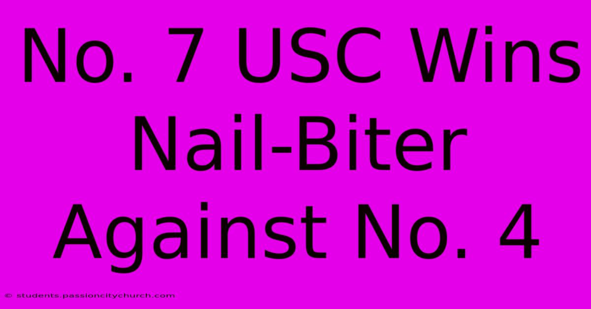 No. 7 USC Wins Nail-Biter Against No. 4