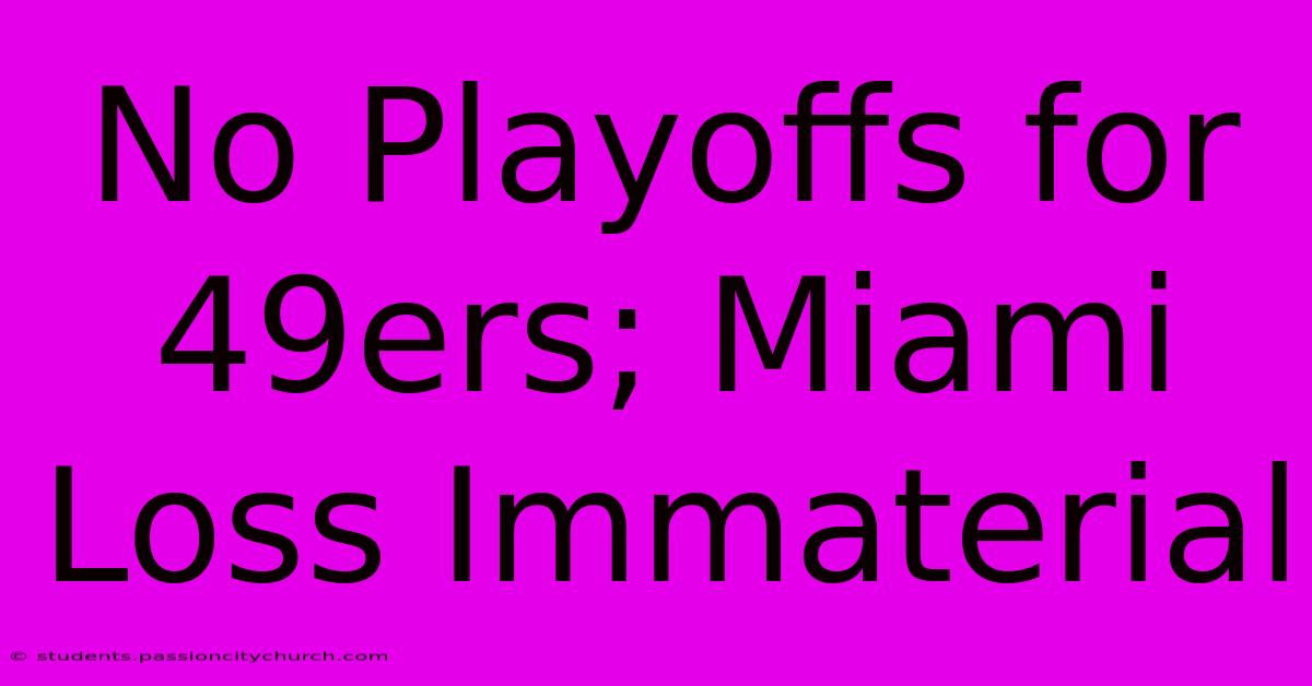 No Playoffs For 49ers; Miami Loss Immaterial