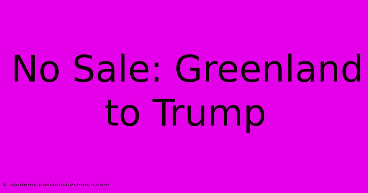 No Sale: Greenland To Trump