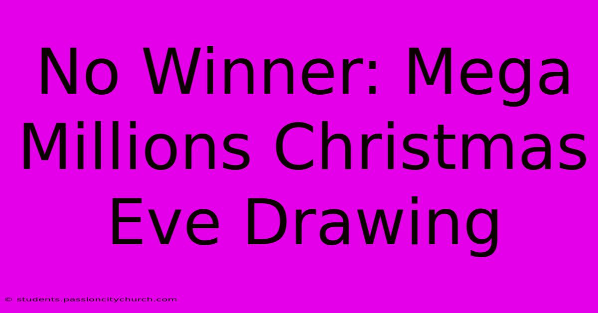 No Winner: Mega Millions Christmas Eve Drawing